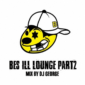 BES from SWANKY SWIPE/BES ILL LOUNGE Part 2/MIX BY DJ GEORGE[MENACD-001]