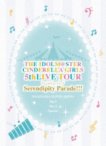 THE IDOLM@STER CINDERELLA GIRLS 5thLIVE TOUR Serendipity Parade!!!@SAITAMA SUPER ARENA＜初回限定生産版＞