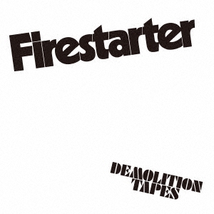 FIRESTARTER/DEMOLITION TAPES[ROOT086]