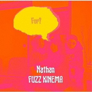 NATHAN (J-Pop)/FUZZ KINEMA[NATH-002]
