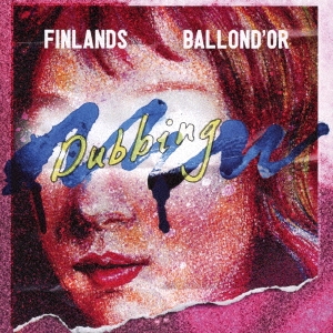 BALLON D'OR/FINLANDS  BALLOND'OR SPLIT ep NEW DUBBING[UXCL-148]