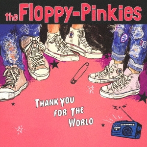 the Floppy-Pinkies/THANK YOU FOR THE WORLD[GREP-001]