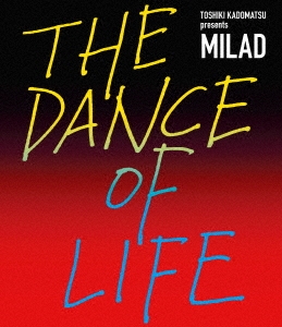 Ѿ/TOSHIKI KADOMATSU presents MILAD THE DANCE OF LIFE 2Blu-ray Disc+֥ååȡϡס[BVXL-120]