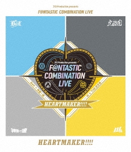 315 Production presents F@NTASTIC COMBINATION LIVE ～HEARTMAKER!!!!～ LIVE Blu-ray