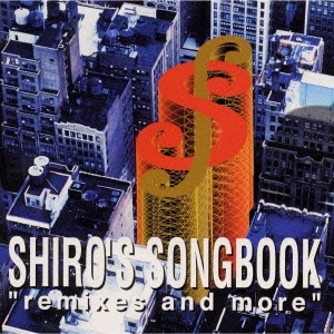 SHIRO'S SONGBOOK{remixes and more}