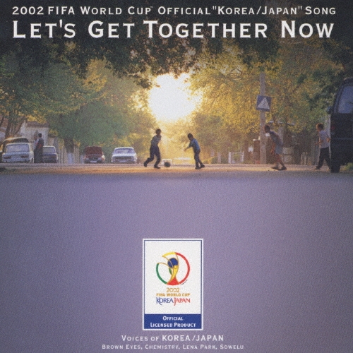 LET'S GET TOGETHER NOW 2002 FIFA ワールドカップ 「コリア・ジャパン」