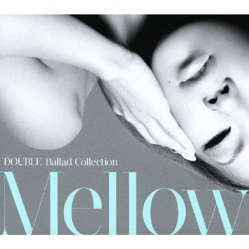 DOUBLE Ballad Collection Mellow [CD+DVD]＜初回生産限定盤＞