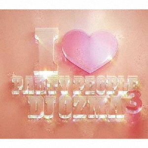 DJ OZMA/I LOVE PARTY PEOPLE3. CD+DVD[AVCD-23746B]