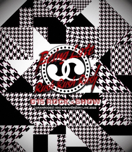 GRANRODEO 15th ANNIVERSARY LIVE 2022 G15 ROCK☆SHOW Being Late Rush Rush Rush