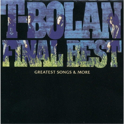 T-BOLAN FINAL BEST～GRATEST SONGS & MORE