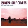 IZUMIYA-Self covers＜タワーレコード限定＞