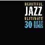 BEAUTIFUL JAZZ Ultimate 30 Best Tunes＜タワーレコード限定＞