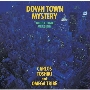 DOWN TOWN MYSTERY &quot;NIGHT TIME&quot;VERSION (+2)＜タワーレコード限定＞