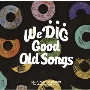 WE DIG!/GOOD OLD SONGS -T.K. 7INCH COLLECTION-＜期間限定価格盤＞