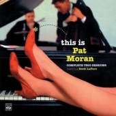 Pat Moran/This Is Pat Moran : Complete Trio Sessions