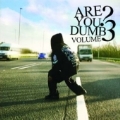 Are You Dumb Vol.3