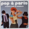 Pop A Paris (The Best Of Pop A Paris/Psych Rock Et Mini Jupes)