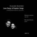 SANTORO:LOVE SONGS & POPULAR SONGS/PRELUDES & PAULISTANAS:ROSANA LAMOSA(S)/MARCELO BRATKE(p)