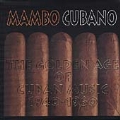 Mambo Cubano: Golden Age of Cuban Music