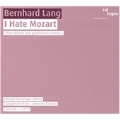 B.Lang: I Hate Mozart  / Johannes Kalitzke, Klangforum Wien, Vokalensemble NOVA, Florian Boesch, Dagmar Schellenberger, etc [2SACD Hybrid+DVD(PAL)]
