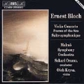 Bloch: Violin Concerto;Poems of the Sea etc
