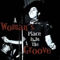 Woman's Place Is In The Groove, A