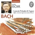 J.S.Bach: 5 Grands Preludes & Fugues