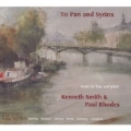 To Pan and Syrinx - Music for Flute and Piano: Martinu; Roussel; Enescu, etc / Kenneth Smith(fl), Paul Rhodes(p)