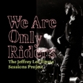 We Are Only Riders : The Jeffery Lee Pierce Sessions Project