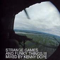 Strange Games And Funky Things Vol.3 (Mixed By Kenny 'Dope' Gonzalez)