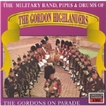Military Band, Pipes & Drums Of The Gordon Highlanders, The