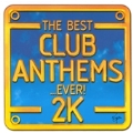Best Club Anthems... Ever! 2K, The