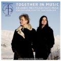 Together in Music - Icelandic & Polish Flute Music / Ashildur Haraldsdottir, Ewa Murawska, Joanna Zathey-Wojcinska