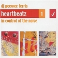 Heartbeatz Vol.1 (In Control Of The Noise - Mixed By DJ Peewee Ferris)