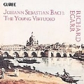 Bach - The Young Virtuoso / Richard Egarr
