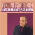 Don't Mess with Mr.T : James Taylor Quartet Plays Motown