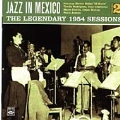 Jazz in Mexico: Legendary '54 Sessions V.2