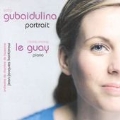 Gubaidulina - Portrait / Claire-Marie le Guay, Jean-Jacques Kantorow, Orchestre de Chambre de Lausanne
