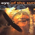 Eye Of The Sun (The Heart & Soul Of The Native Americans)