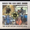 When The Sun Goes Down (The Secret History Of Rock 'n' Roll)