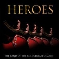 Heroes / The Band of the Coldstream Guards