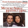 Schubert: Ausgewahlte Lieder nach Verschiedenen Dichtern / Mitsuko Shirai(Ms), Hartmut Holl(p)