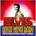 Bossa Nova Baby: The Ultimate Elvis Presley Party Album