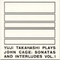 John Cage: Sonatas and Interludes Vol 1 / Yuji Takahashi