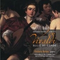 Vivaldi: Sulle Sei Corde - Trios & Concertos for Guitar