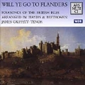 Will Ye Go To Flanders:Folksongs of the British Isles:James Griffett(T)/Franzjosef Maier(vn)/Rudolf Mandalka(vc)/Bradford Tracey(fortepiano)