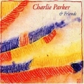 Charlie Parker And Friends