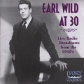 Earl Wild at 30 - Live Radio Broadcasts from the 1940's