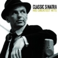 Classic Sinatra : His Greatest Hits