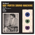 The Story of Roy Porter Sound Machine 1971-1975